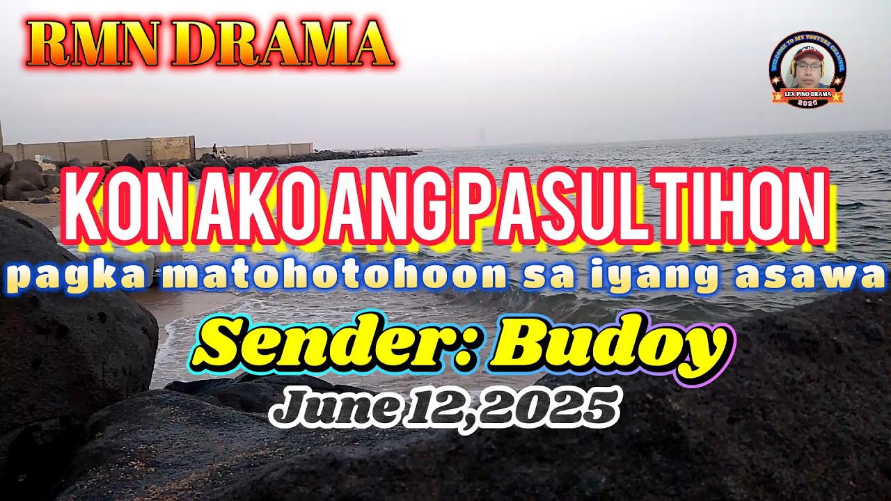 KON AKO ANG PASULTIHON * Sender : Budoy * June 12,2025