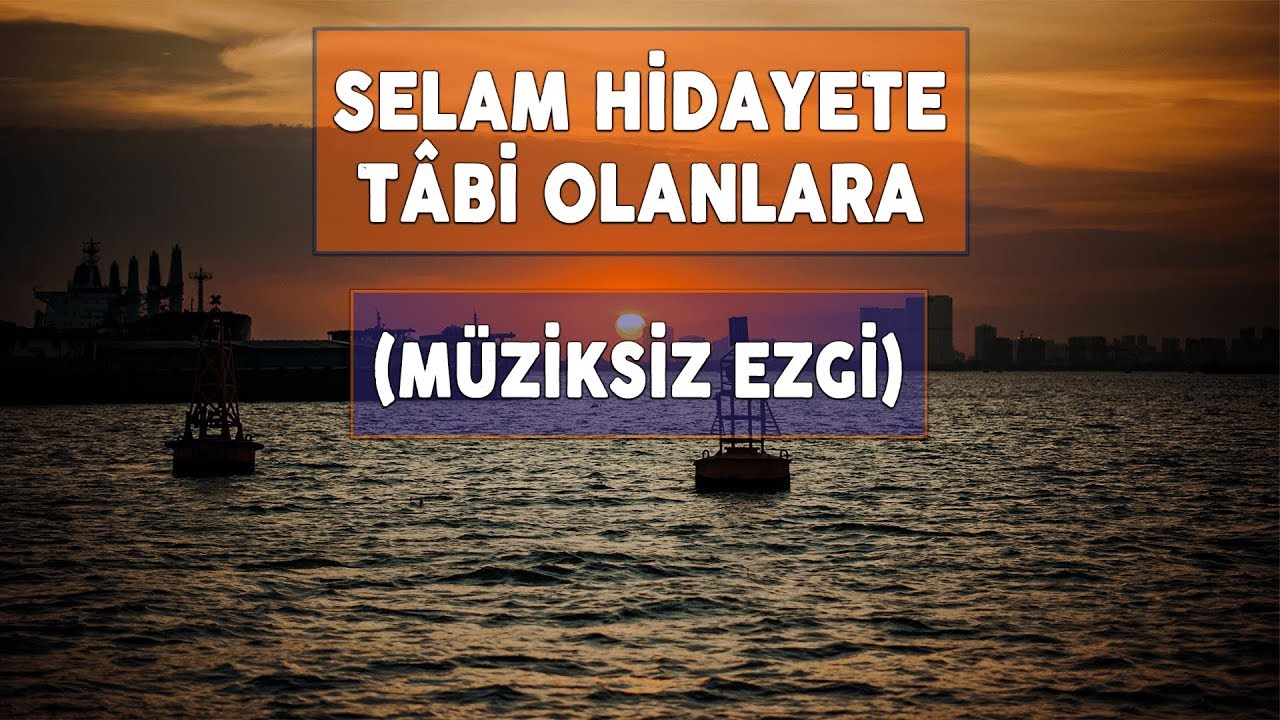 SELAM HİDAYETE TABİ OLANLARA (MÜZİKSİZ EZGİ)