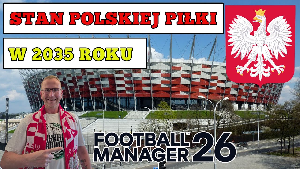 Stan POLSKIEGO FUTBOLU w roku 2035 - Symulacja Football Manager 26