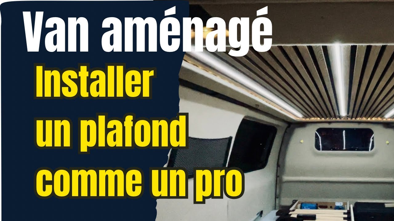 Am&eacute;nagement du Van: Installer un plafond comme un pro.