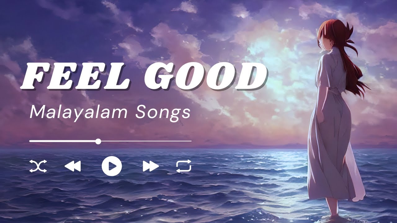 Malayalam Feel Good Songs | #malayalam #malayalamhitsongs #feelgoodmusic