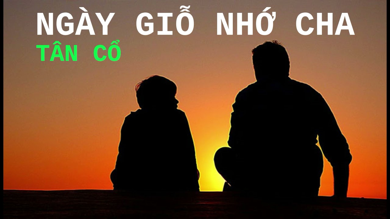 TÂN CỔ : NGÀY GIỖ NHỚ CHA | 2021 D.M.Đ