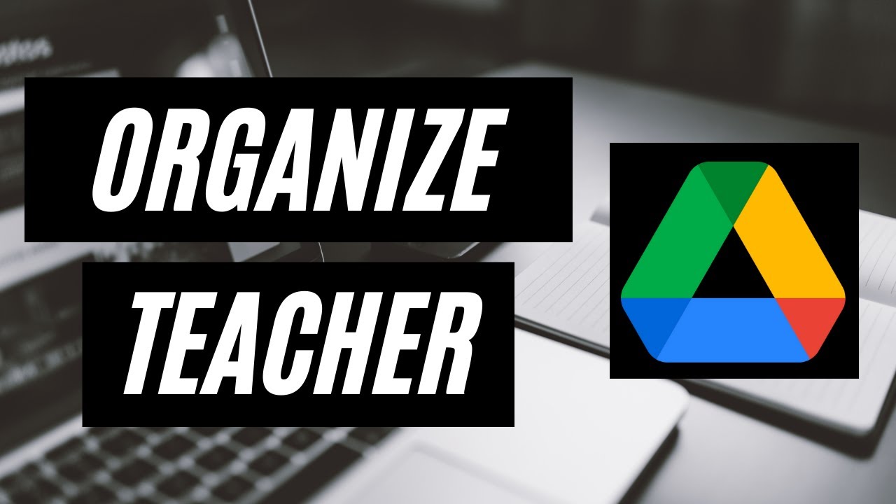How to Organize Google Drive for Teachers