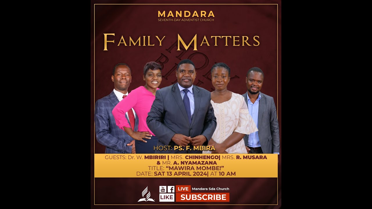 Mandara SDA Church || Family Matters || Mawiramombe Mumuchato || 13 April 2024||