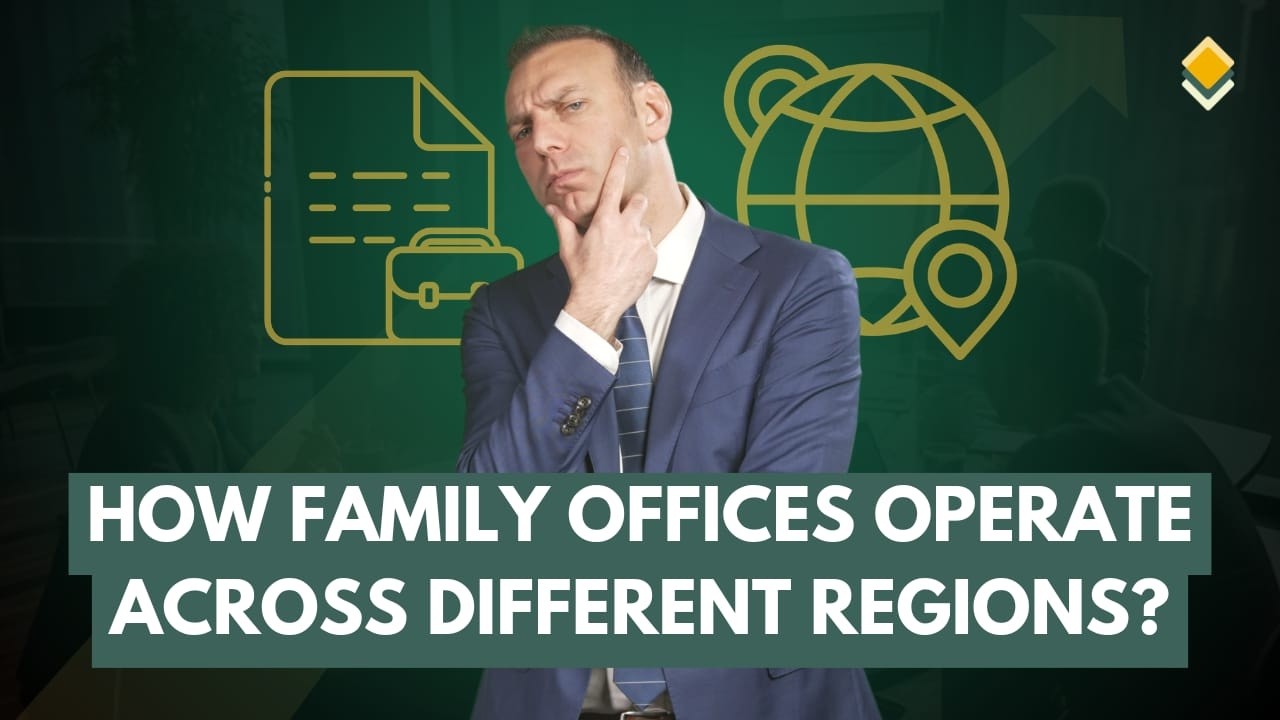 How Family Offices Operate Across Different Regions