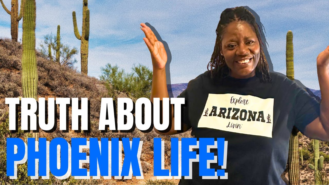 Living in Phx Arizona | Pros and Cons of Arizona | What You Need to Know Before Relocating to Phx AZ