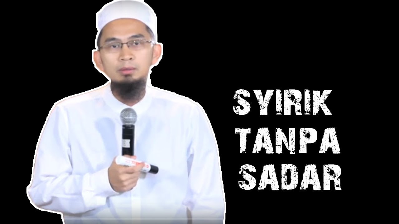 Syirik Tanpa Sadar || Ustadz Adi Hidayat Lc MA