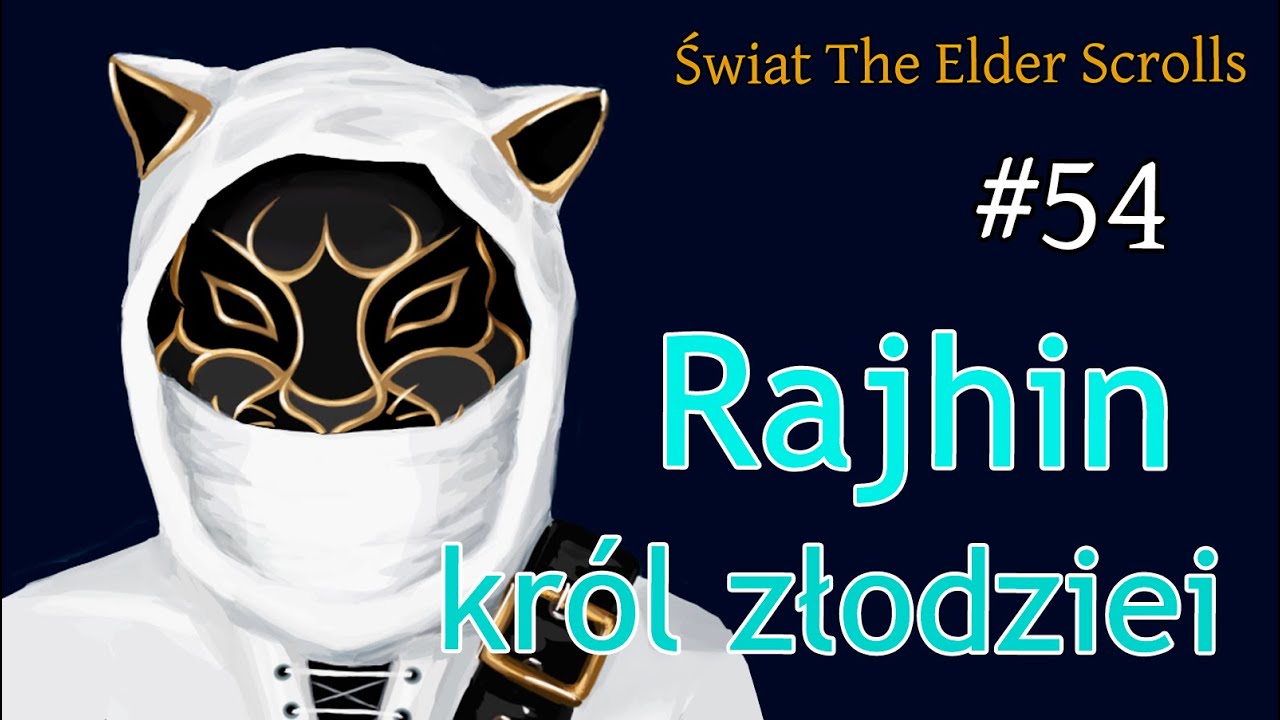 Świat The Elder Scrolls #54 - Rajhin, król złodziei