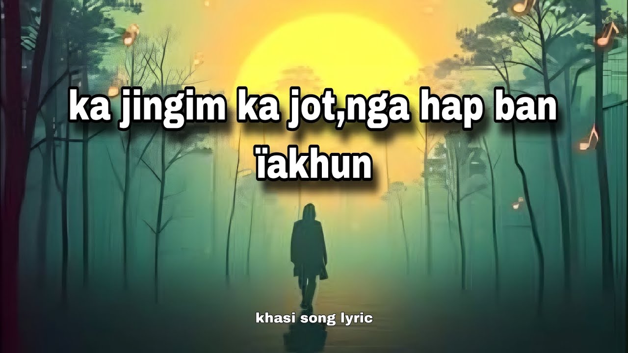 Khasi song - ka jingim ka jot nga hap ban ïakhun (official lyric video)