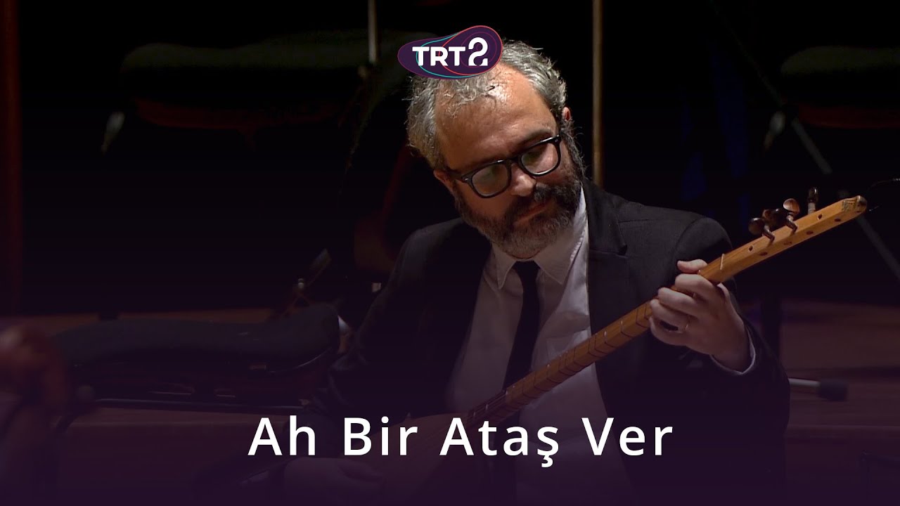 Ah Bir Ataş Ver | İzmir Devlet Senfoni Orkestrası