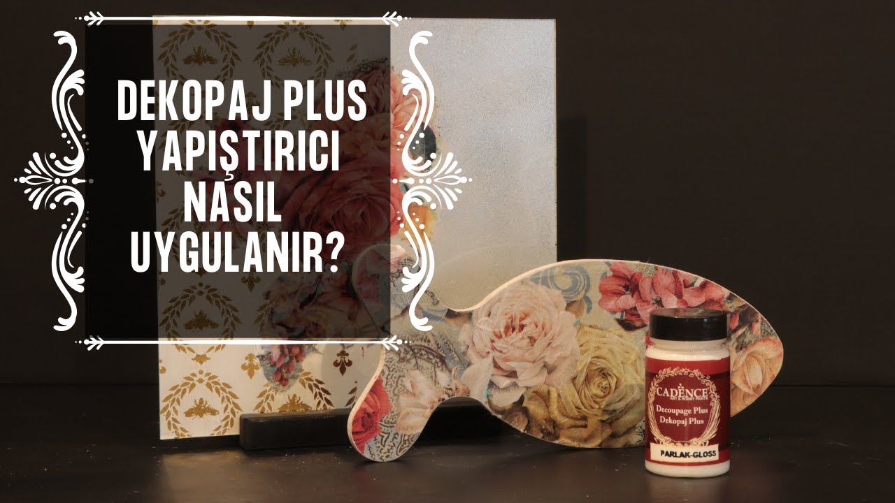 Cadence Dekopaj Plus Yapıştırıcı Nasıl Uygulanır?