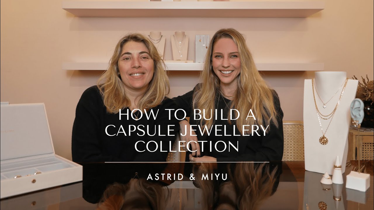 HOW TO BUILD A CAPSULE JEWELLERY COLLECTION | Astrid & Miyu