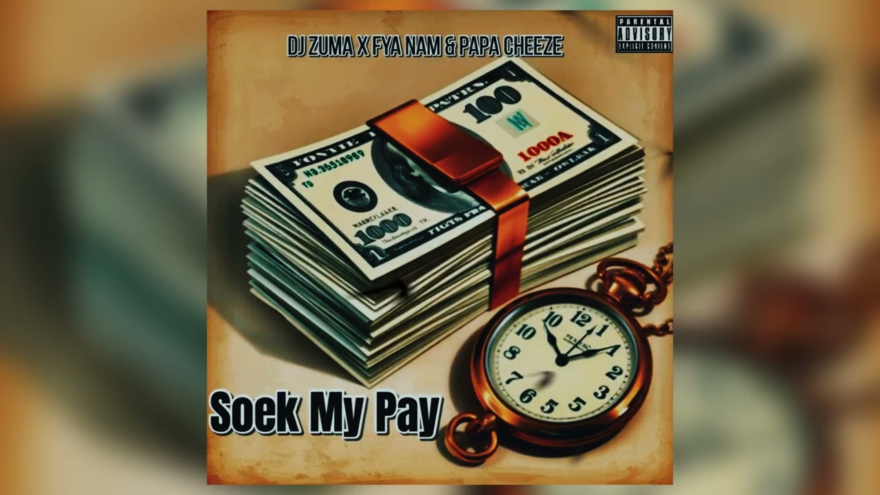 Dj Zuma x Fya Nam x Papa Cheeze - SOEK MY PAY (Official Audio)