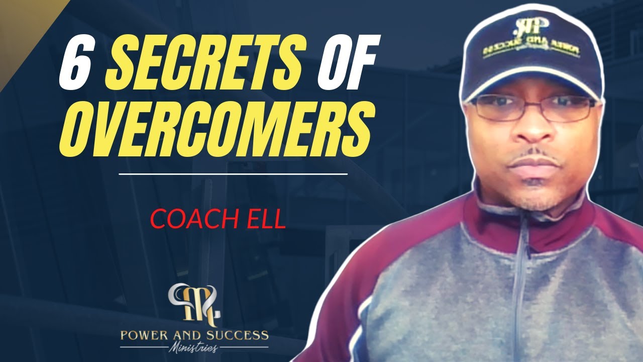 6 Secrets of Overcomers - Motivational Speech - Coach ELL 