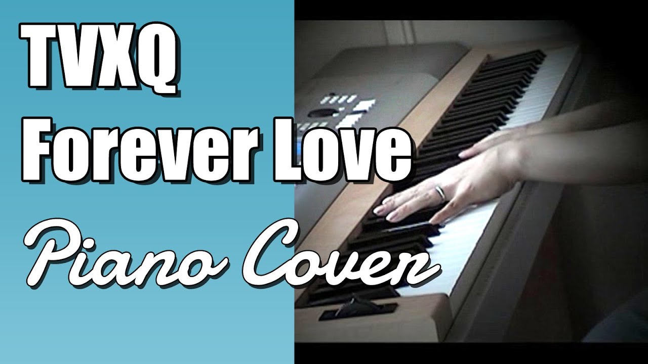 Tohoshinki - Forever Love (Piano Cover)