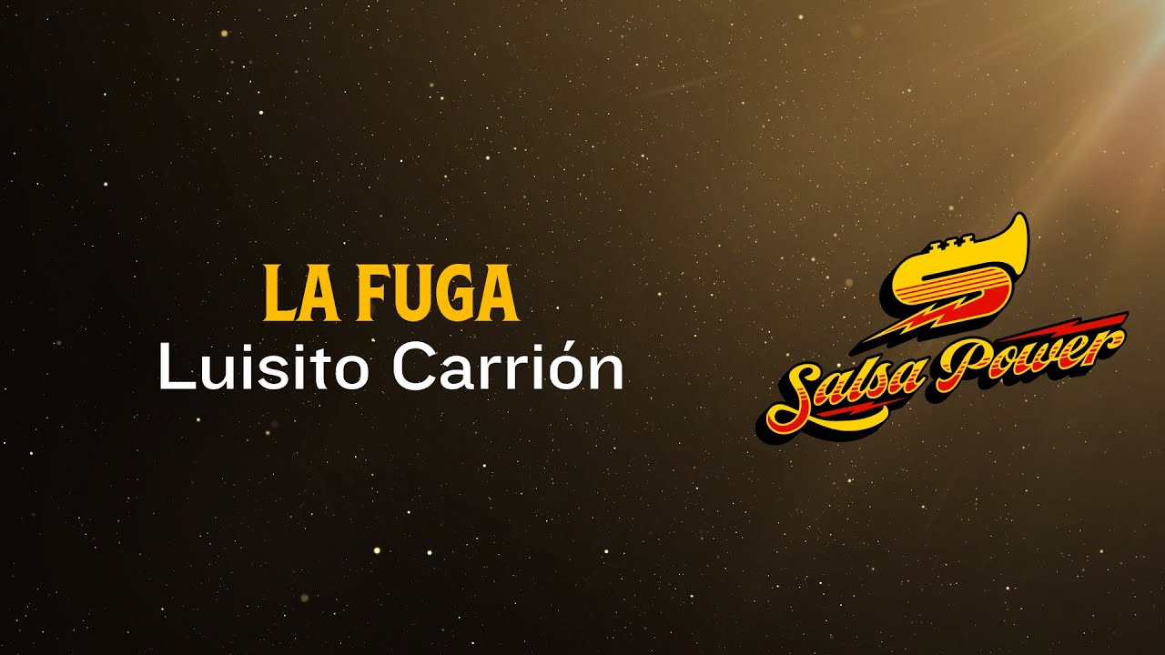 La Fuga, Luisito Carrión, Video Letra - Salsa Power