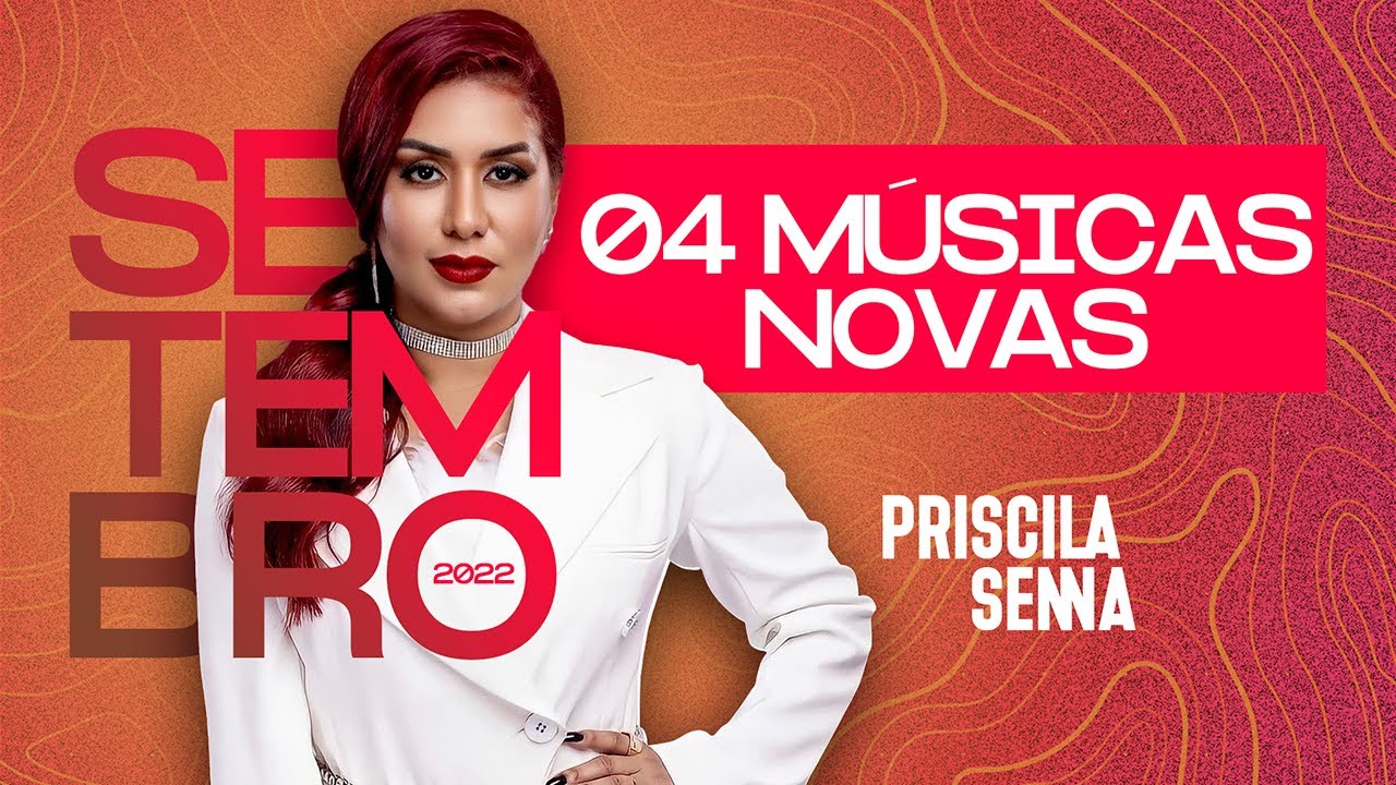 Priscila Senna - 4 M&uacute;sicas Novas (Repert&oacute;rio Atualizado Setembro 2022)