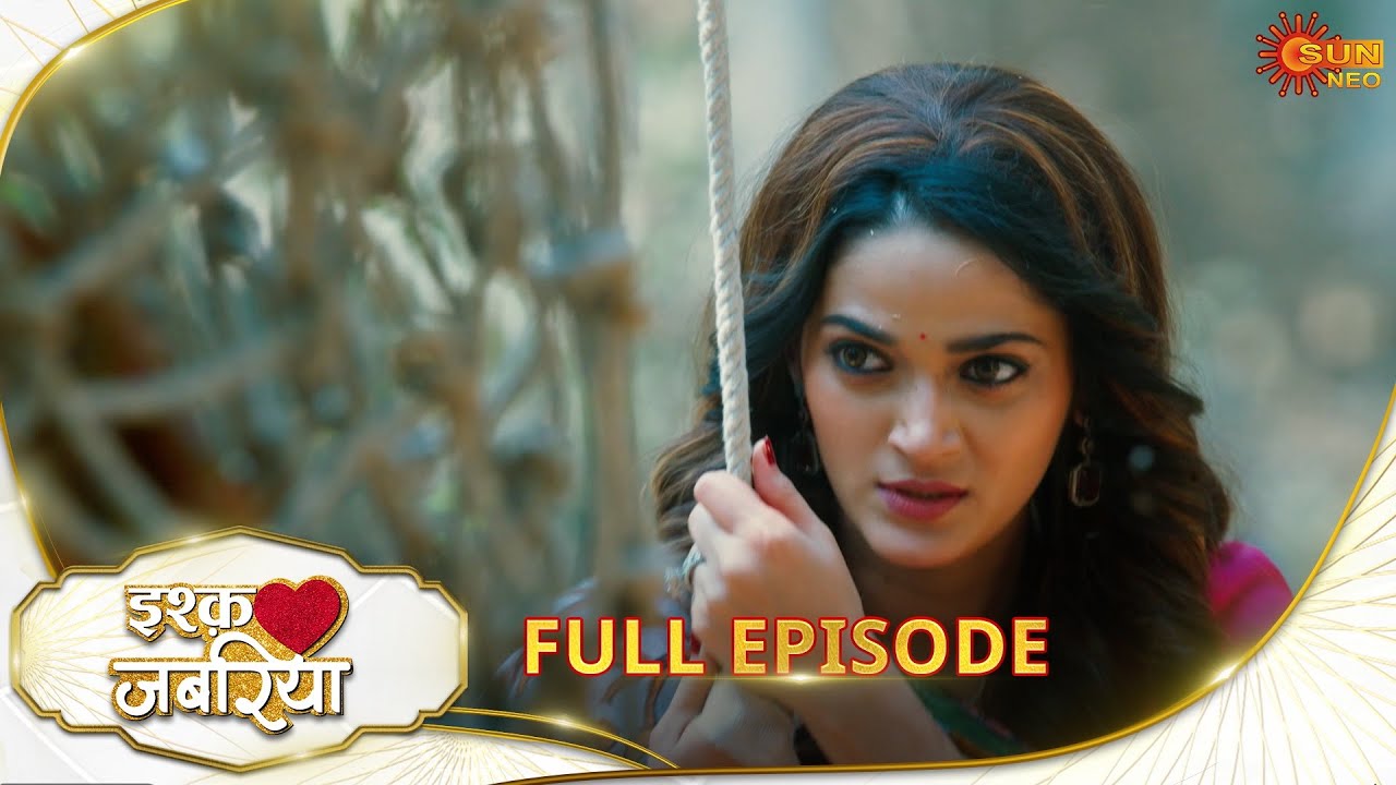 Ishq Jabariya - Full Episode | Ep No - 195 | Hindi Serial | Sun Neo |11 Feb 2025