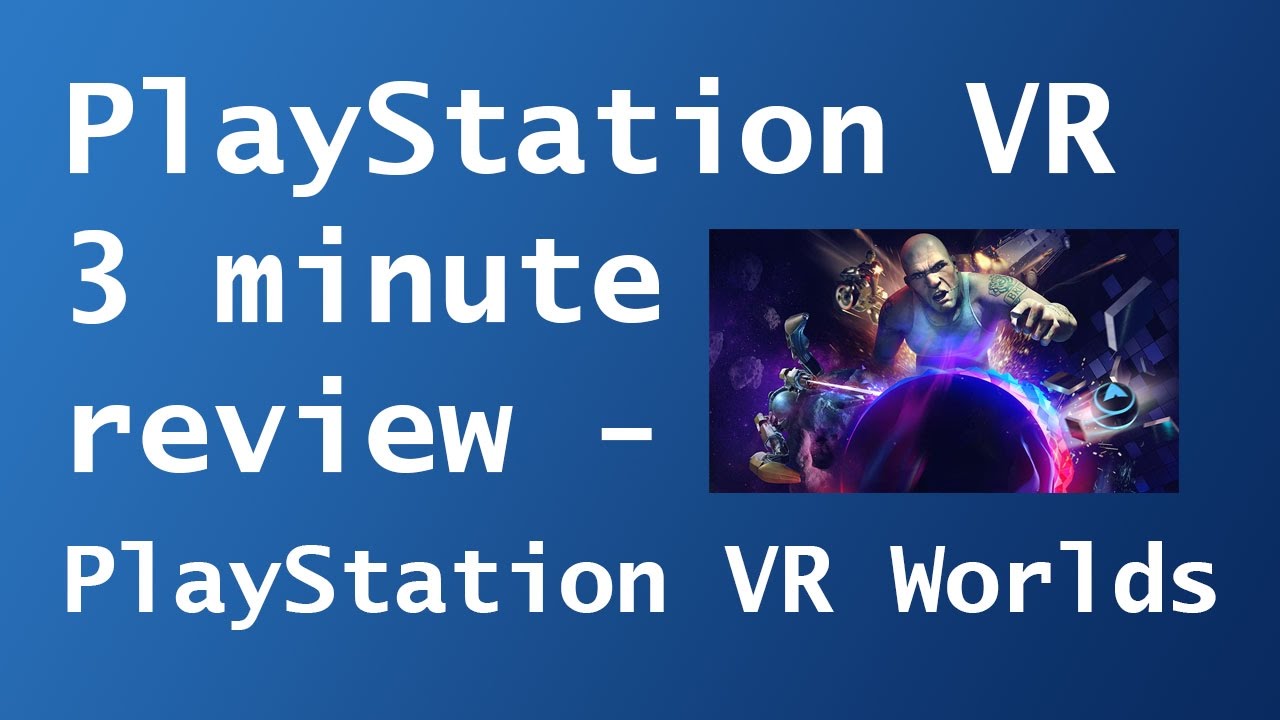Playstation VR Worlds 3 minute review