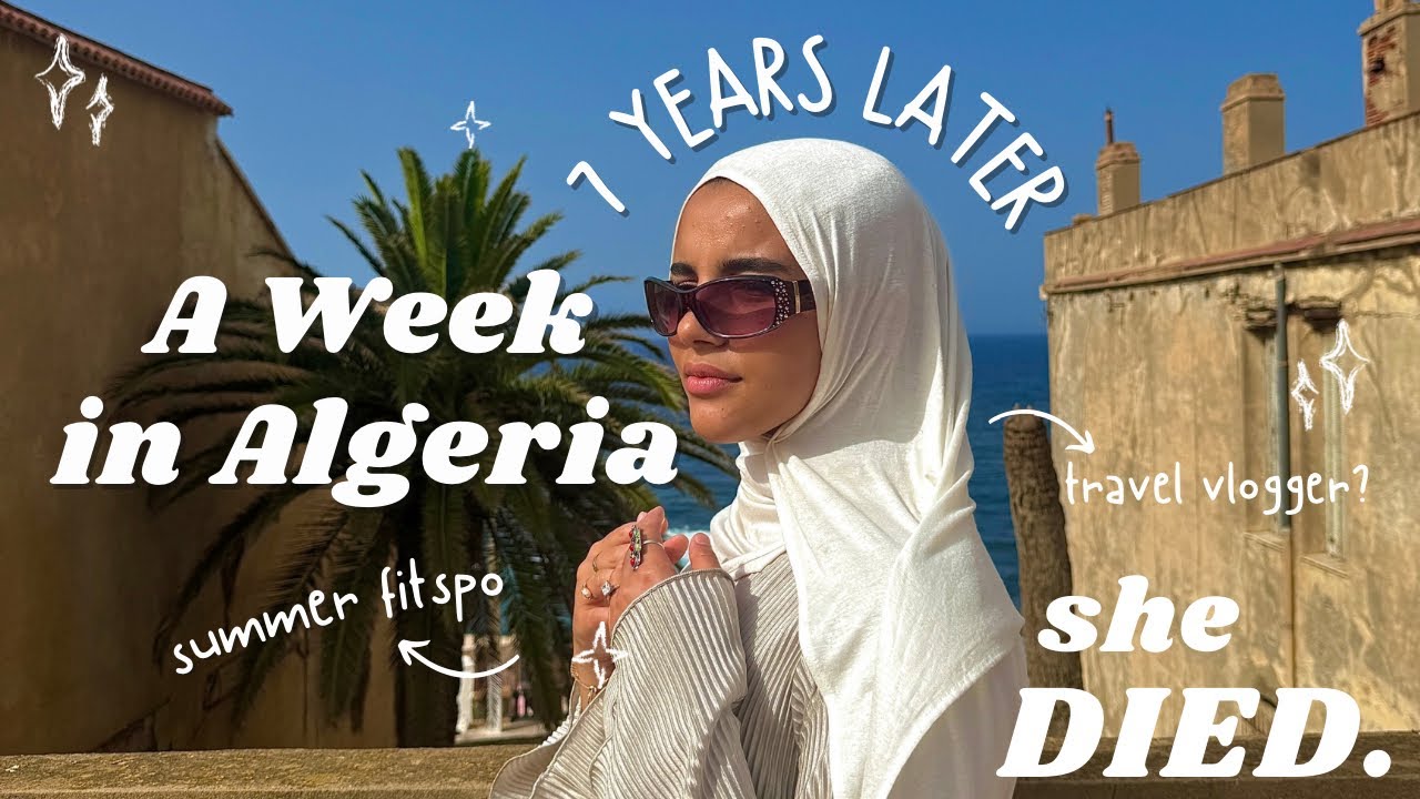 a week of my life in ALGERIA𓇼 shes DEAD but ill process that later | travel vlog