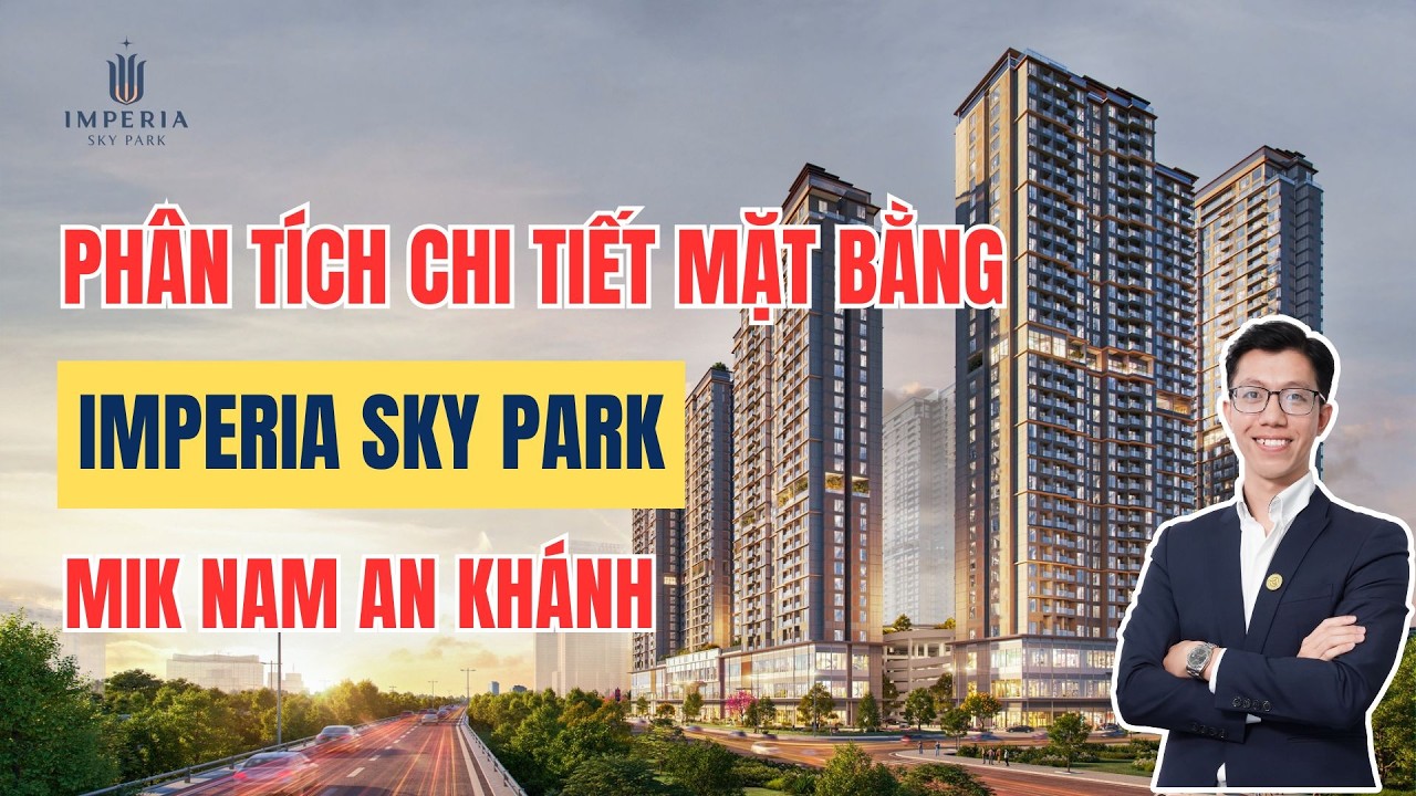 Phân Tích Chi Tiết Mặt Bằng Căn Hộ Dự Án Imperia Sky Park - MIK Nam An Khánh