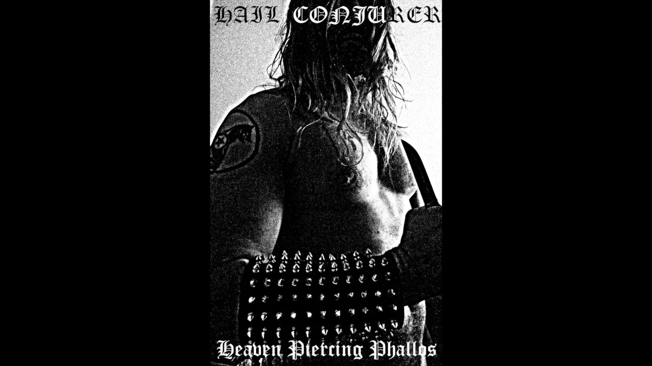 HAIL CONJURER - Heaven Piercing Phallos [full demo]