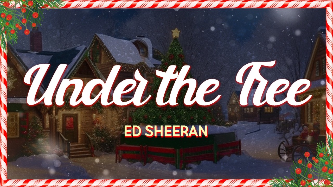 Ed Sheeran - Under the Tree from “That Christmas” (Lyrics)