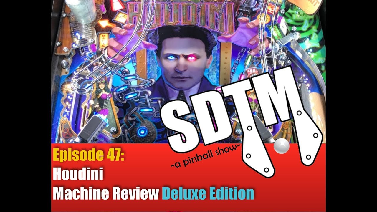 SDTM Episode 47: Houdini Pinball Machine Review-Deluxe Edition