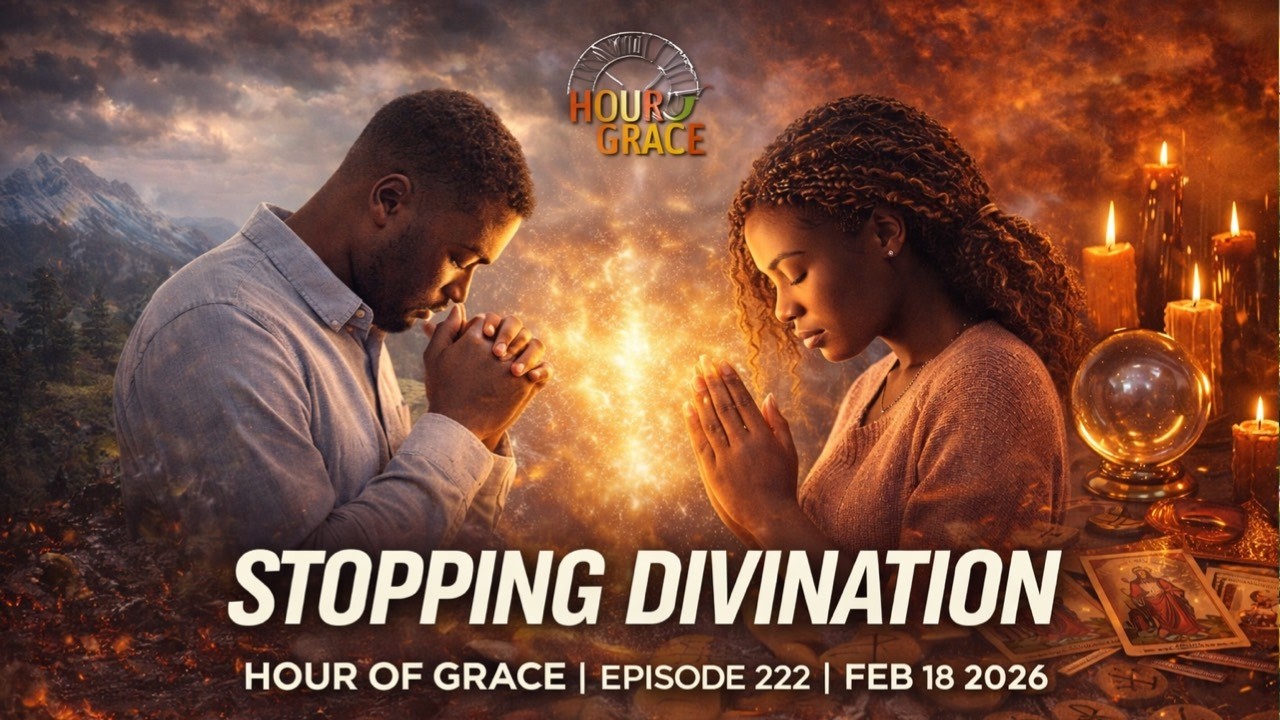 Hour of Grace | Episode 222 | Stopping Divination | Apostle Emmanuel Agormeda