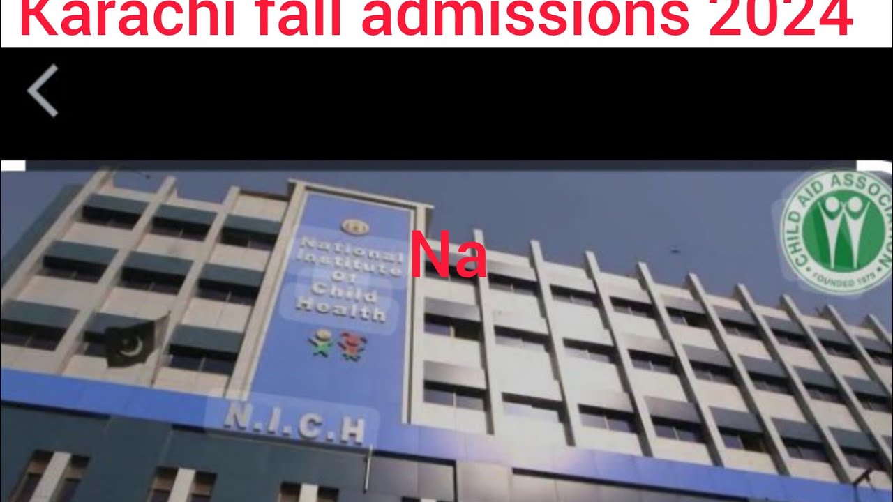 The National institute of child health college of nursing Karachi fall admissions 2024