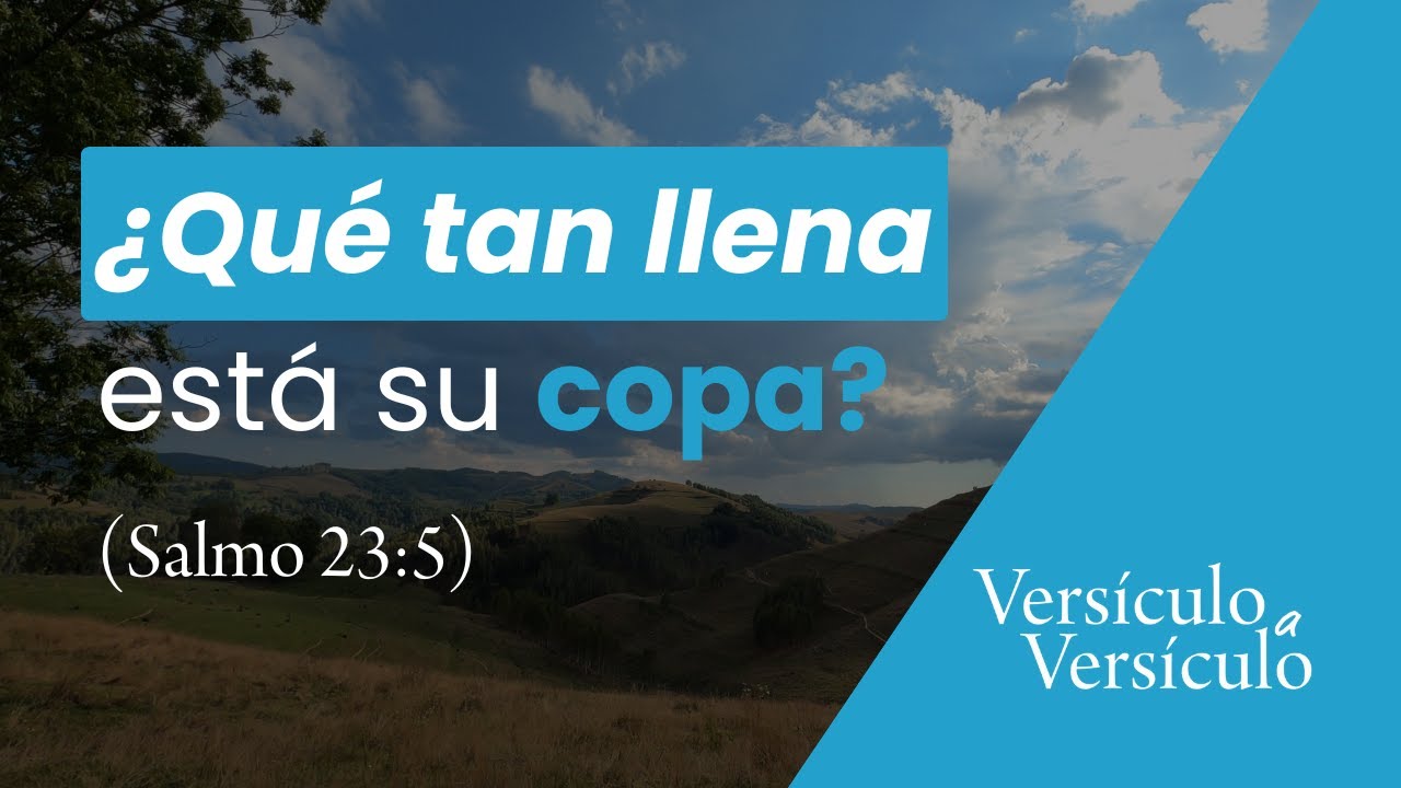 Mi copa está rebosando (Salmo 23:5) | Versículo a Versículo
