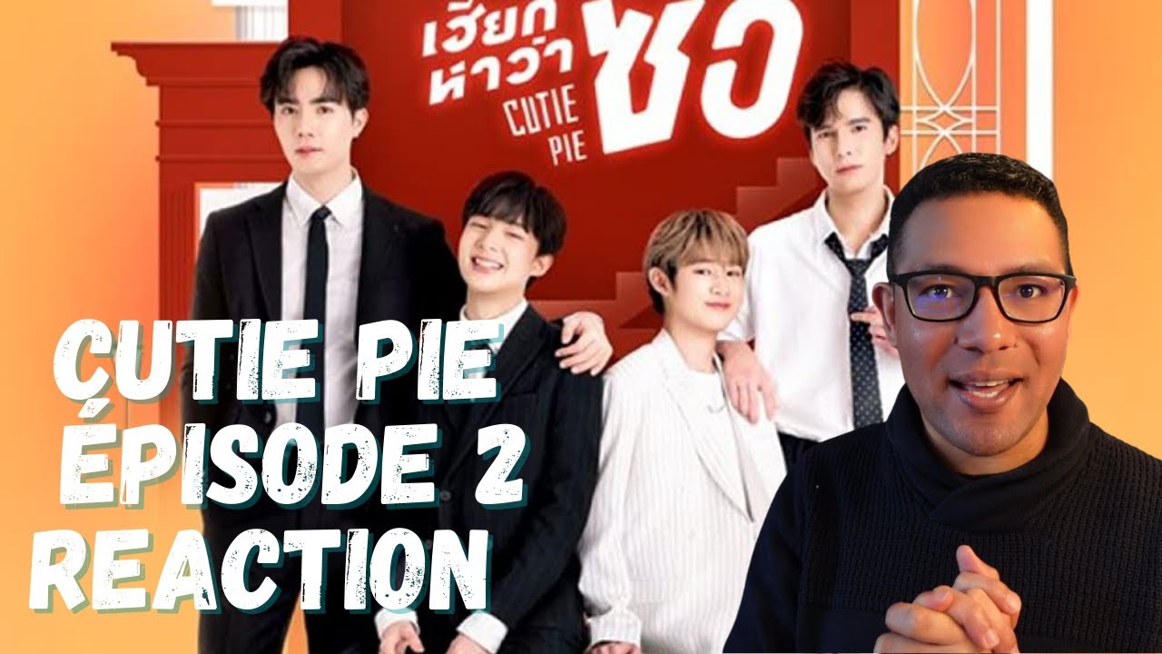 CUTIE PIE นิ่งเฮียก็หาว่าซื่อ EPISODE 2 REACTION 🤗💕🌈 BOYS LOVE SERIE GAY 💕