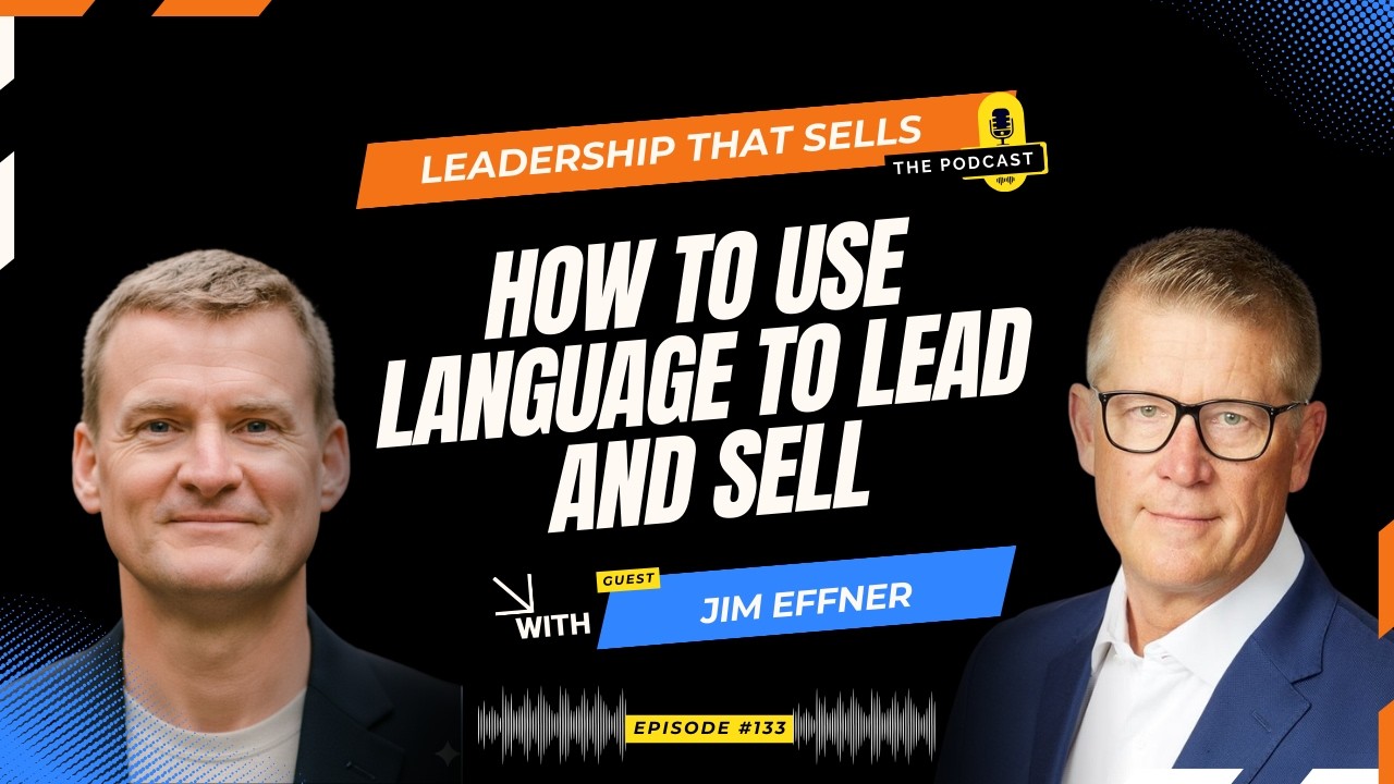 133 JIM EFFNER - How to Use Language to Lead and Sell
