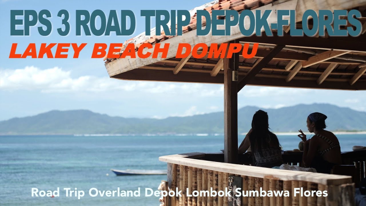 ROADTRIP DEPOK-FLORES 03: Lakey Beach Dompu, Pantai Eksotik di Selatan Sumbawa