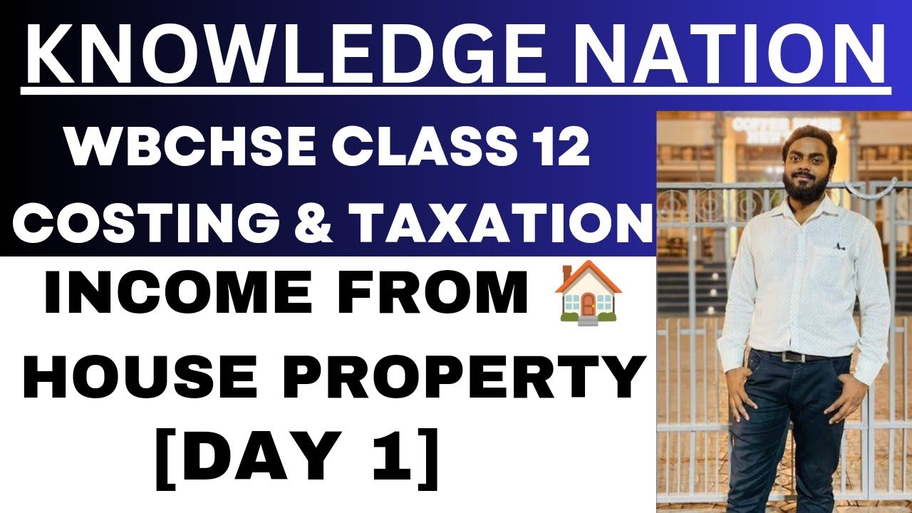 HOUSE PROPERTY INCOME [DAY1] #wbchse2024 #hs2024 #incomefromhouseproperty #taxation #houseproperty