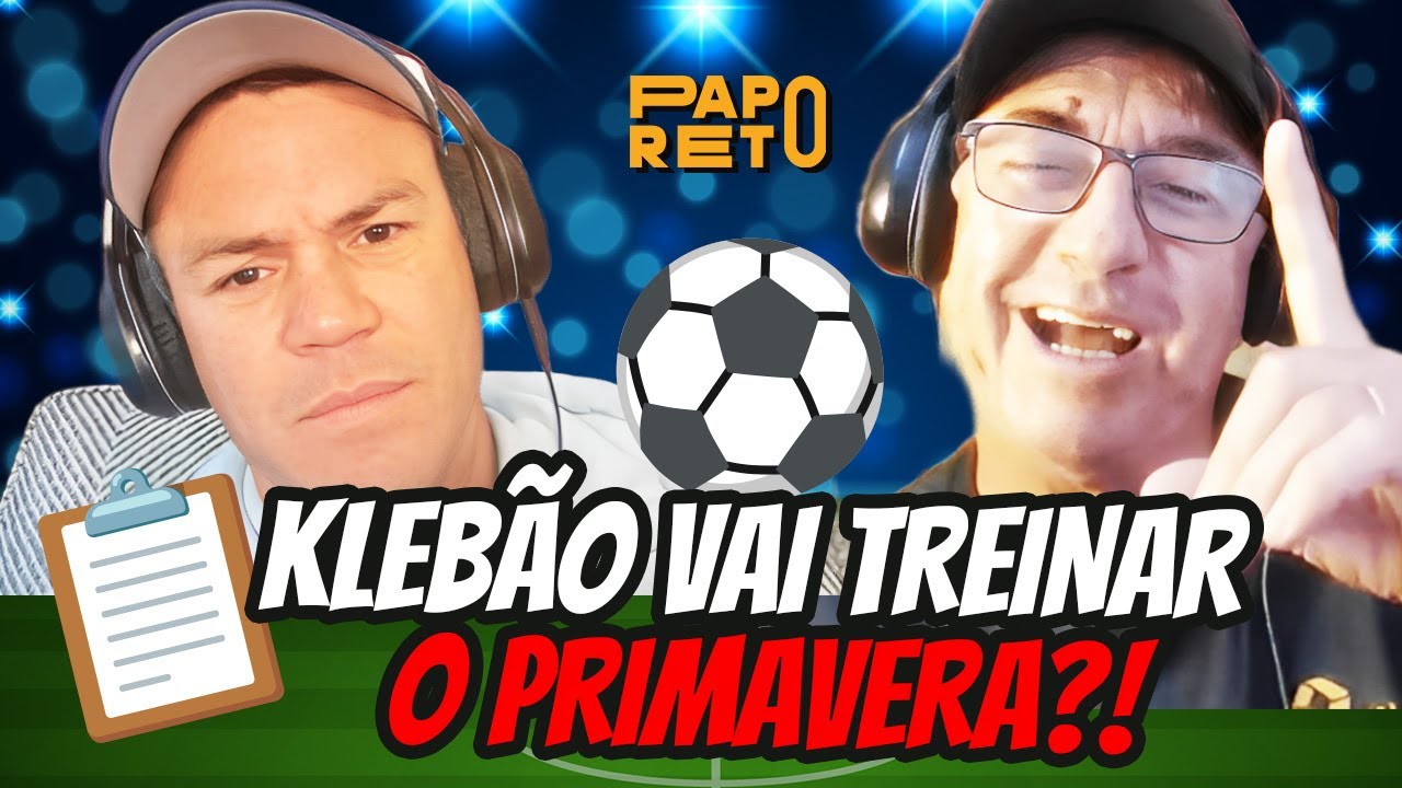 ⚽ VÉIO QUER O KLEBÃO COMO TÉCNICO DO PRIMAVERA!