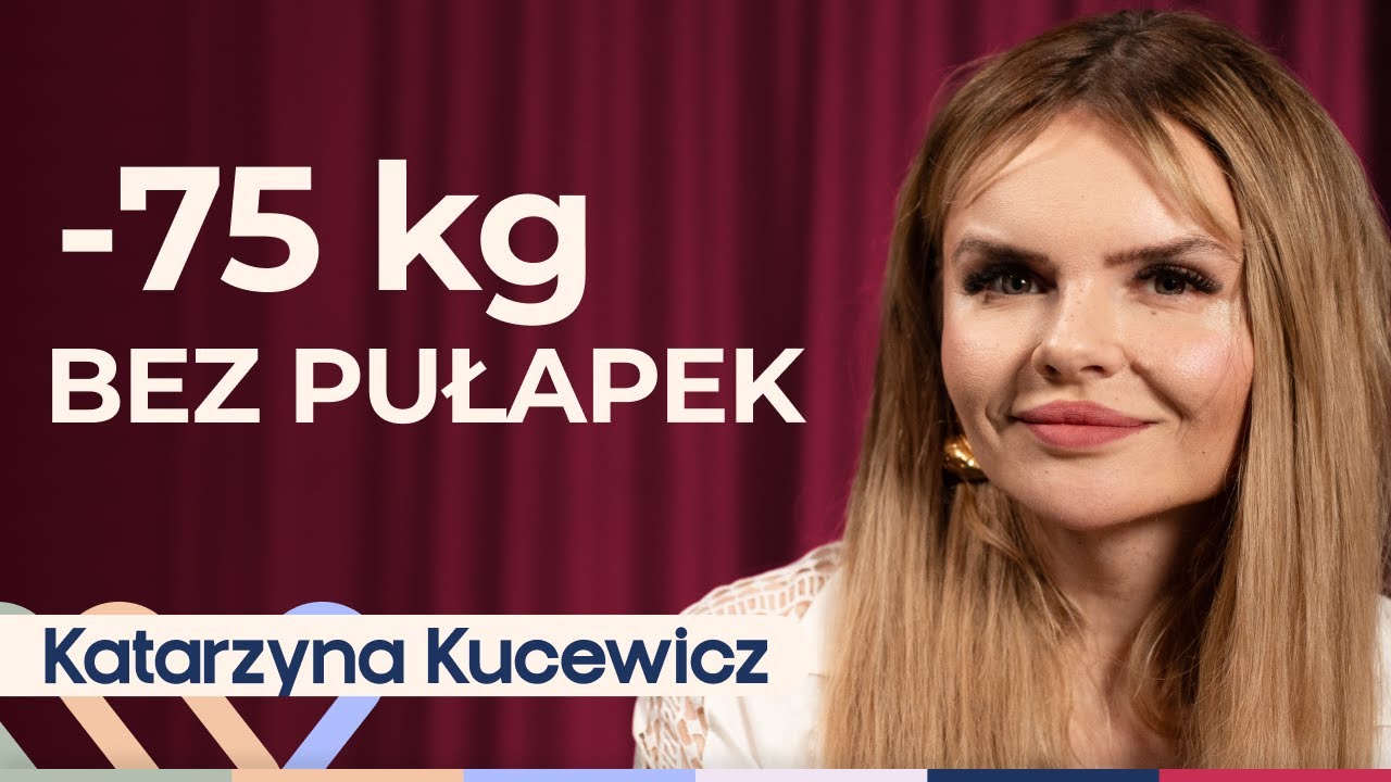 Jak schudnąć i zaakceptować siebie | Katarzyna Kucewicz o odchudzaniu | Well Be Stories