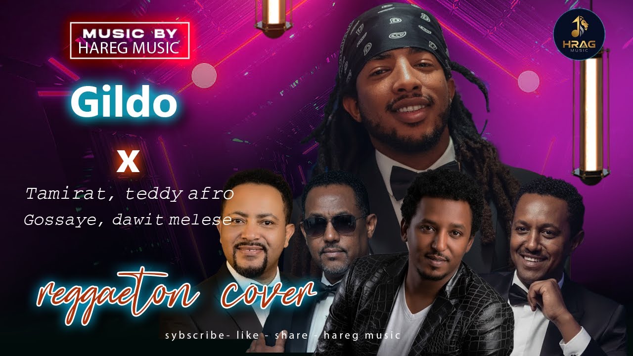 Gildo x tamirat x teddyafro x gossaye ..Reggaeton cover New Ethiopian Music 2025