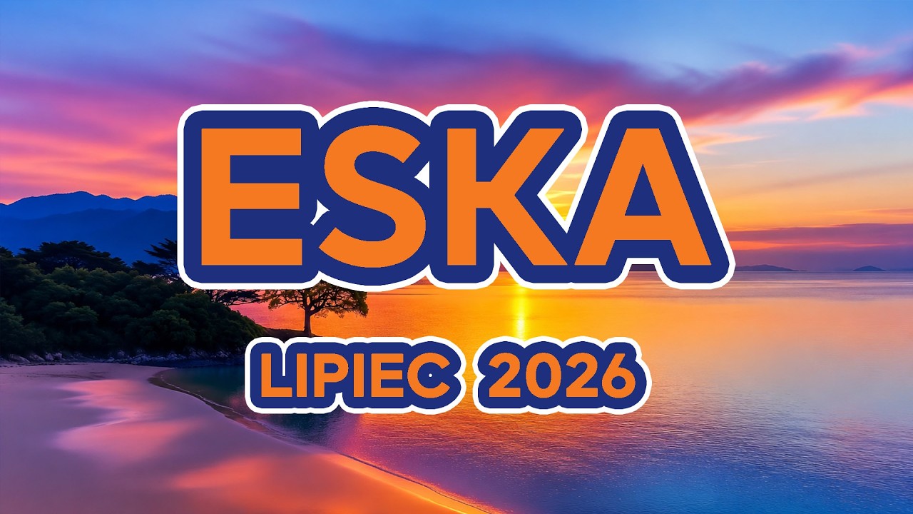 ESKA Hity Lipiec 2026 🎵 Najlepsze Polskie Hity | ESKA Radio Mix