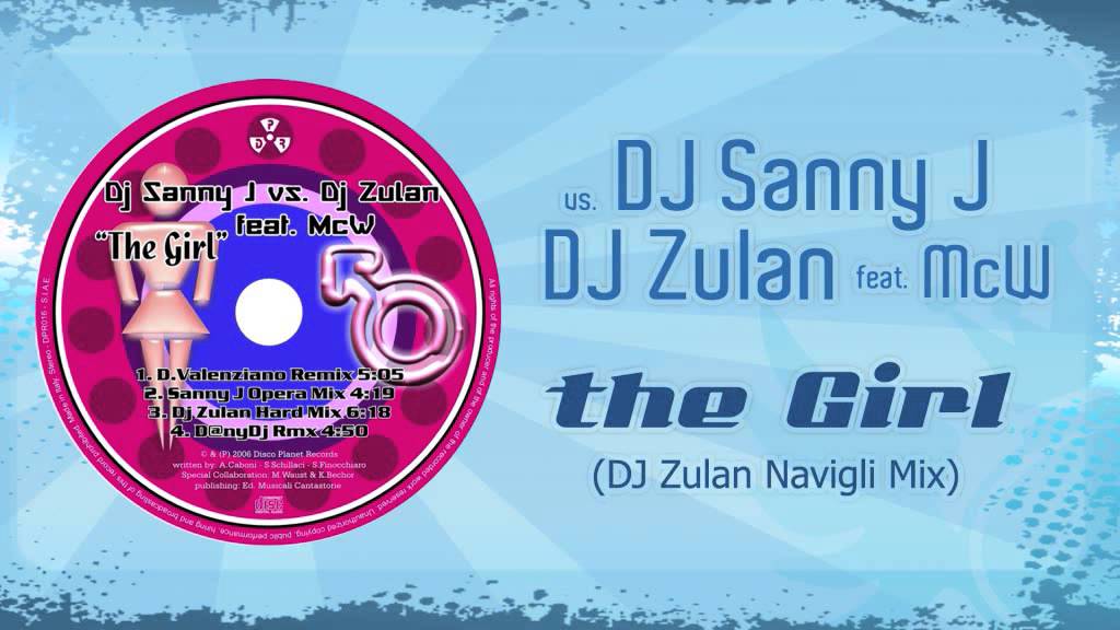 DJ Sanny J vs. DJ Zulan feat. McW - The Girl [DJ Zulan Navigli Mix]