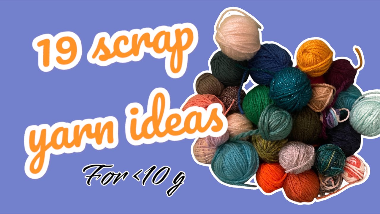 Ideas for yarn scraps 10 g or smaller