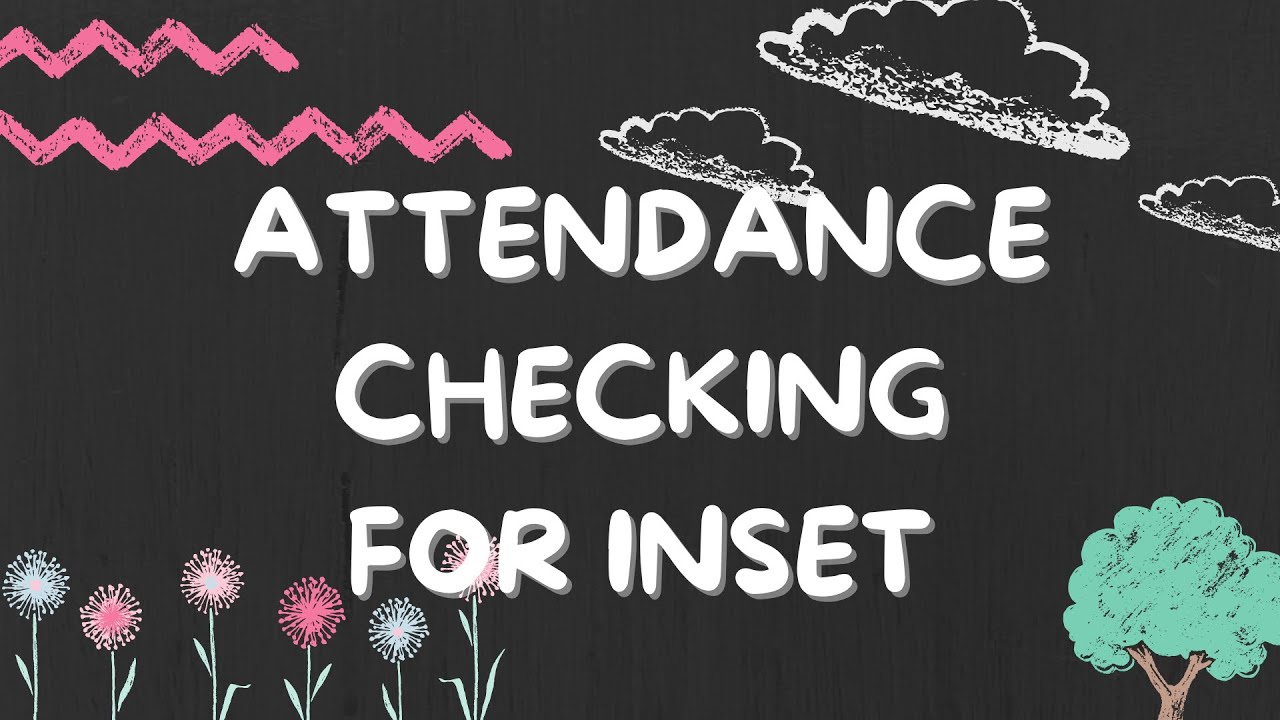 ATTENDANCE CHECKING FOR INSET