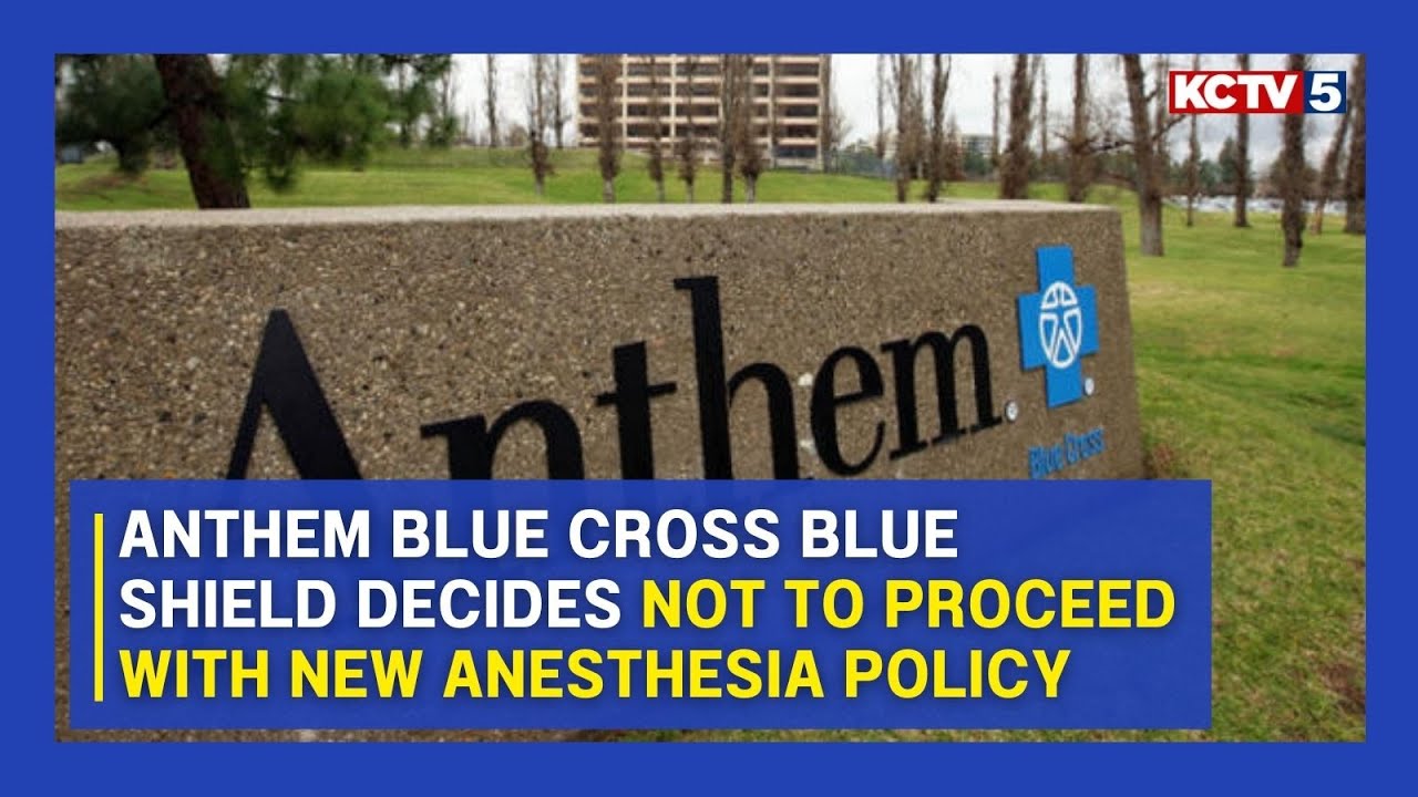 Anthem Blue Cross Blue Shield decides not to proceed with new anesthesia policy