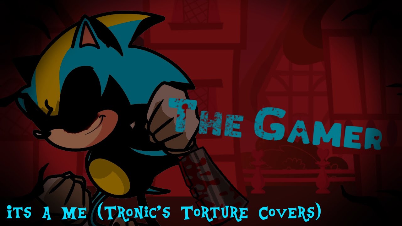 The Gamer (It’s a Me Tronic’s Torture Cover)