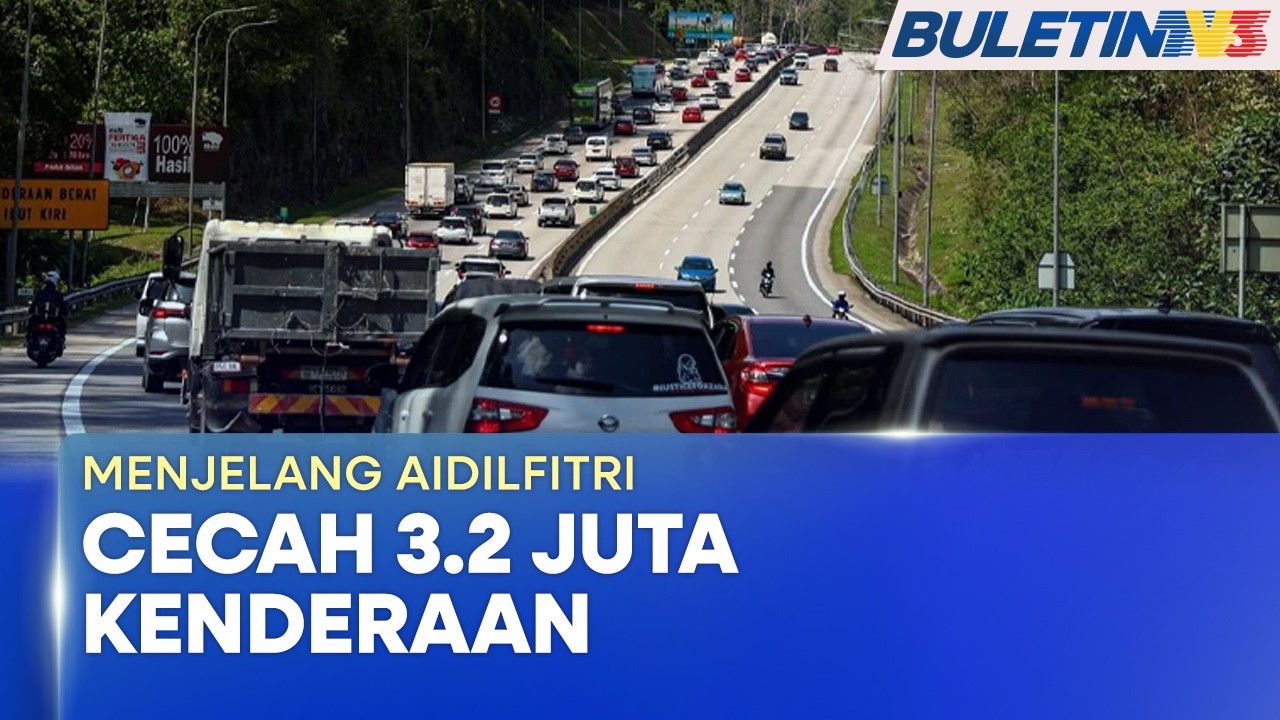 MENJELANG AIDILFITRI | Aliran Trafik Lebuh Raya Utama Meningkat, Cecah 3.2 Juta