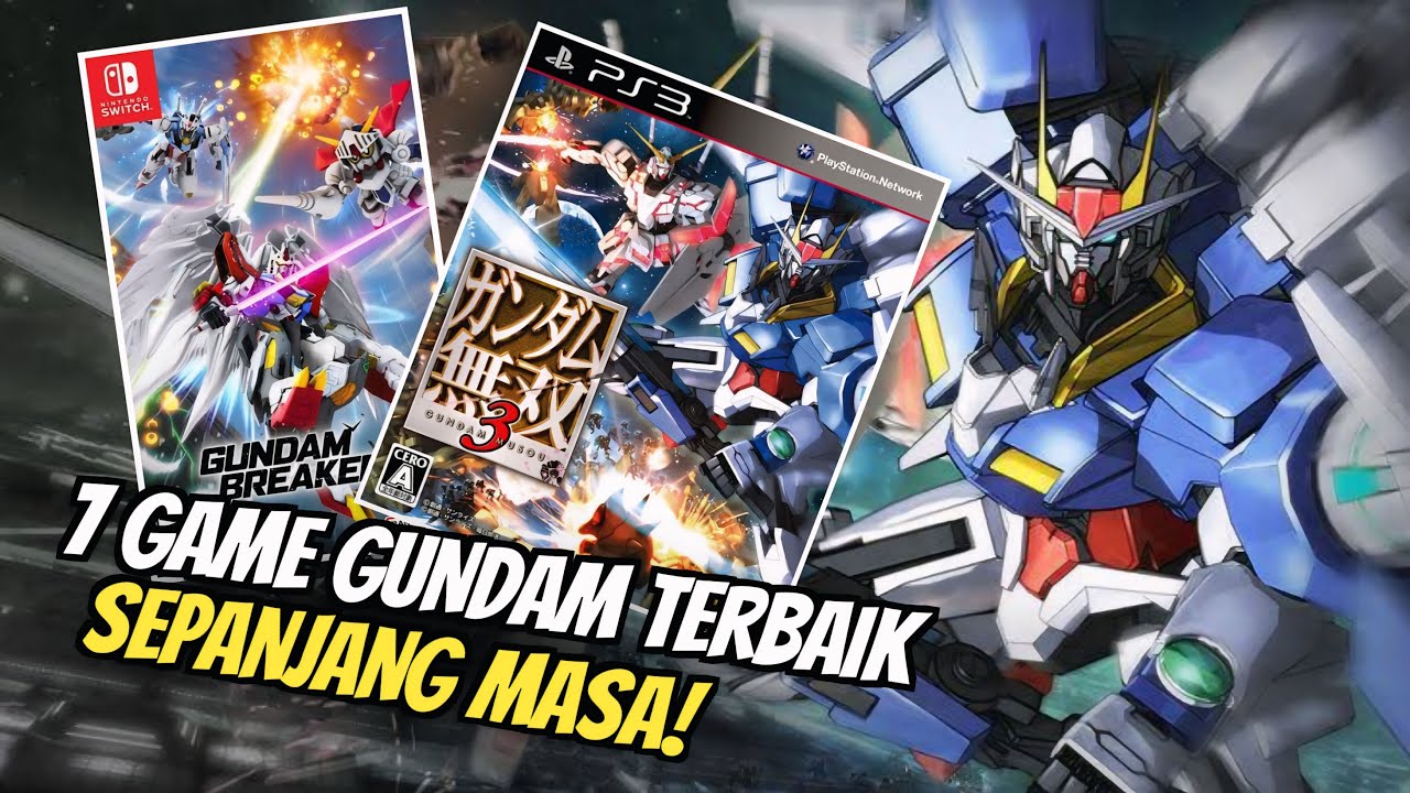 7 GAME GUNDAM TERBAIK SEPANJANG MASA!! - MENURUT PENILAIAN GUA SENDIRI