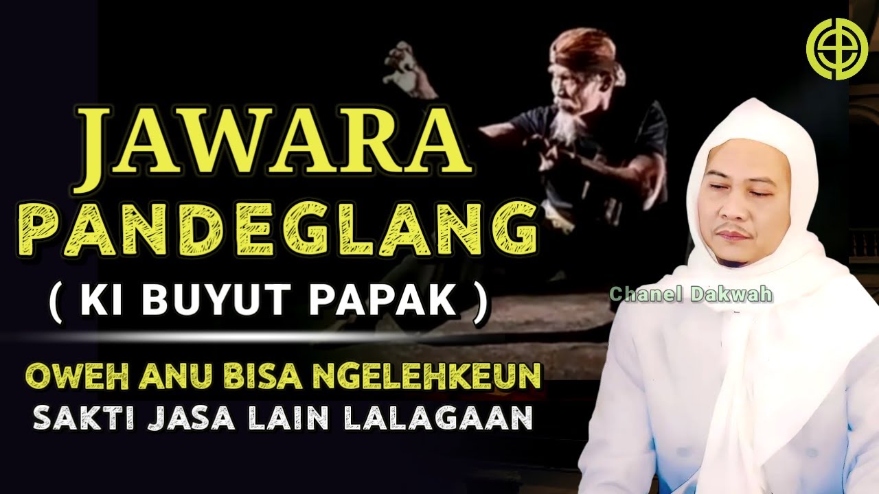 KESAKTIAN JAWARA PANDEGLANG KI BUYUT PAPAK || Nasihat Ti ABUYA UCI TURTUSI
