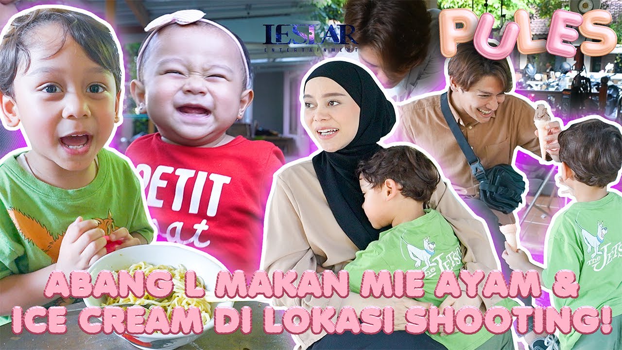 PULES : PERHATIAN ABANG L, BELIIN MIE AYAM BUAT PAPA BUNDA DI LOKASI SHOOTING!