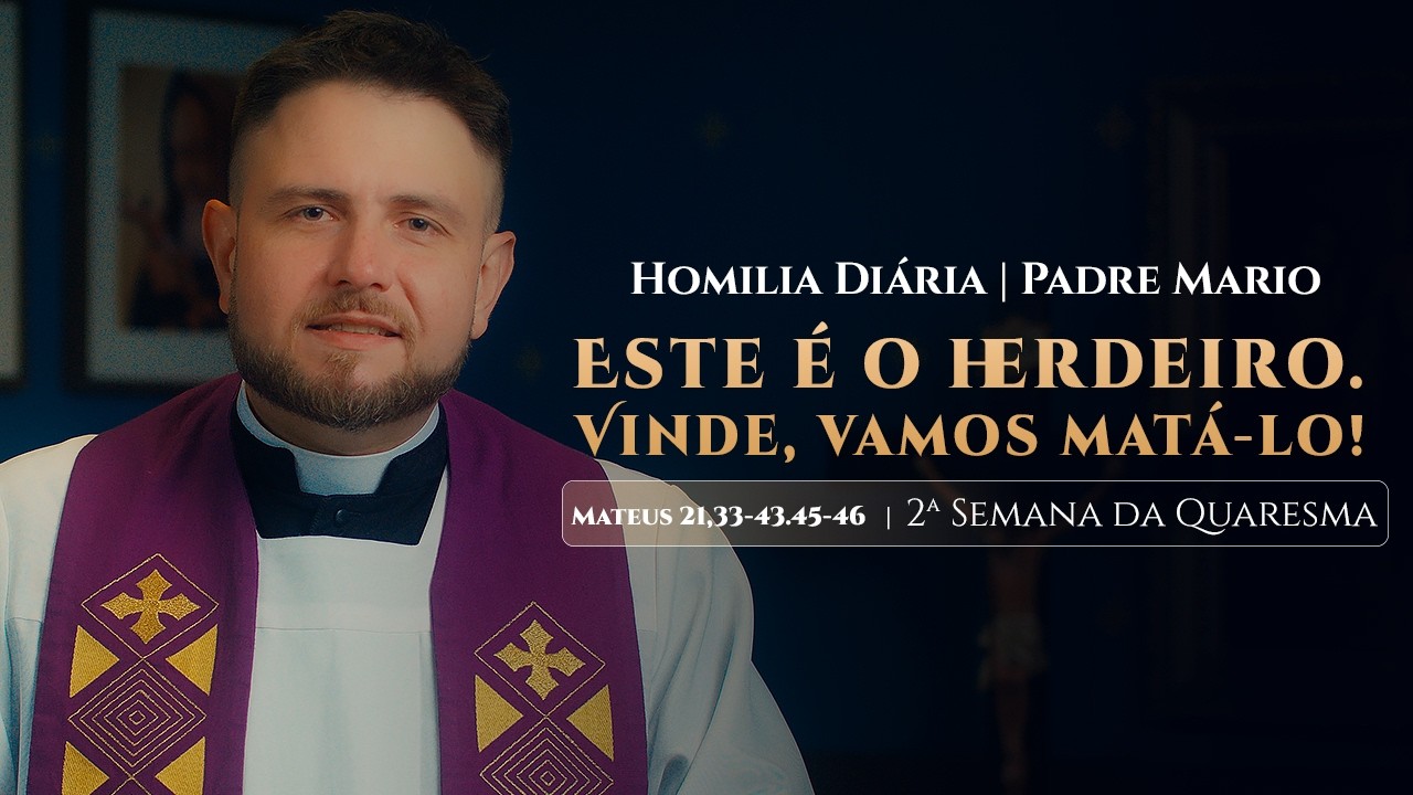 Homilia Diária | Sexta-feira - 2ª Semana da Quaresma (Mt 21,33-43.45-46)