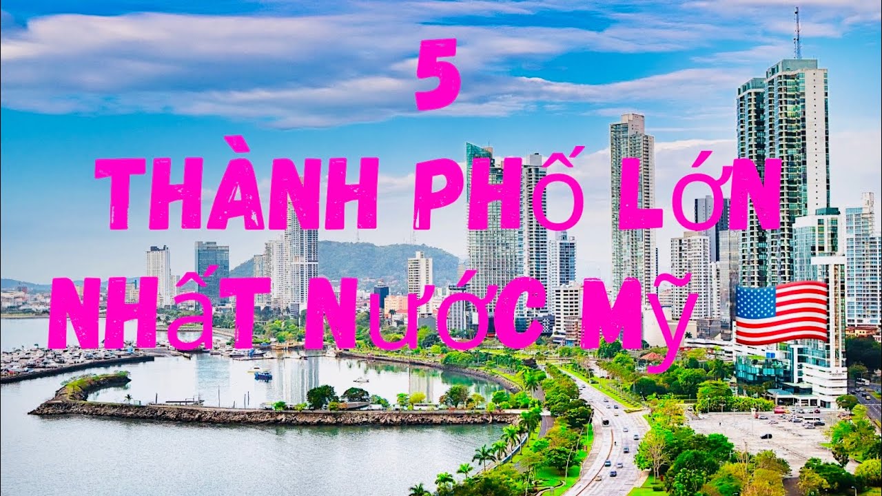 🇺🇸 5 TH&Agrave;NH PHỐ LỚN NHẤT NƯỚC MỸ | KH&Aacute;M PH&Aacute; VỊ TR&Iacute; V&Agrave; ĐẶC SẢN CỦA C&Aacute;C TH&Agrave;NH PHỐ 🌆✨ 